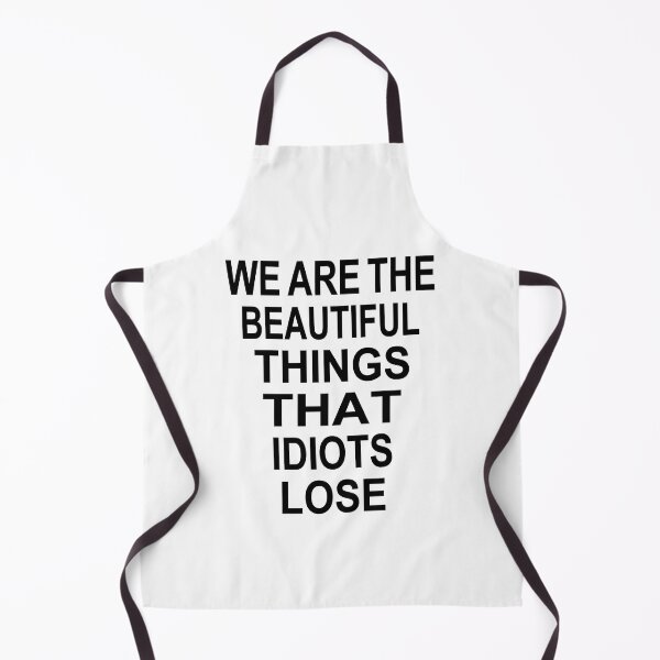 Item preview, WE ARE THE BEAUTIFUL THINGS THAT IDIOTS LOSE designed and sold by Mano-World.