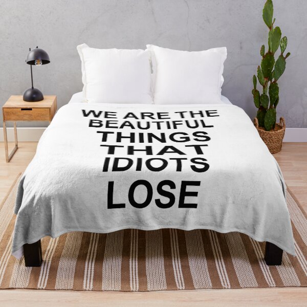 Item preview, WE ARE THE BEAUTIFUL THINGS THAT IDIOTS LOSE designed and sold by Mano-World.