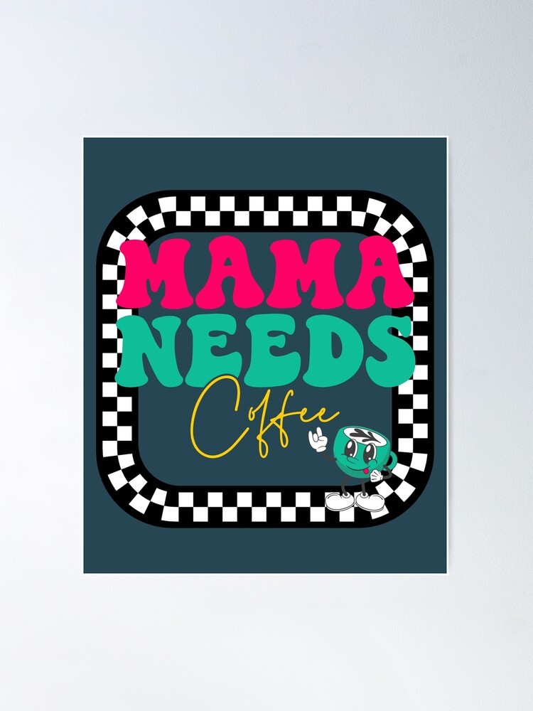 Mama Needs Coffee Poster for Sale by Equitees