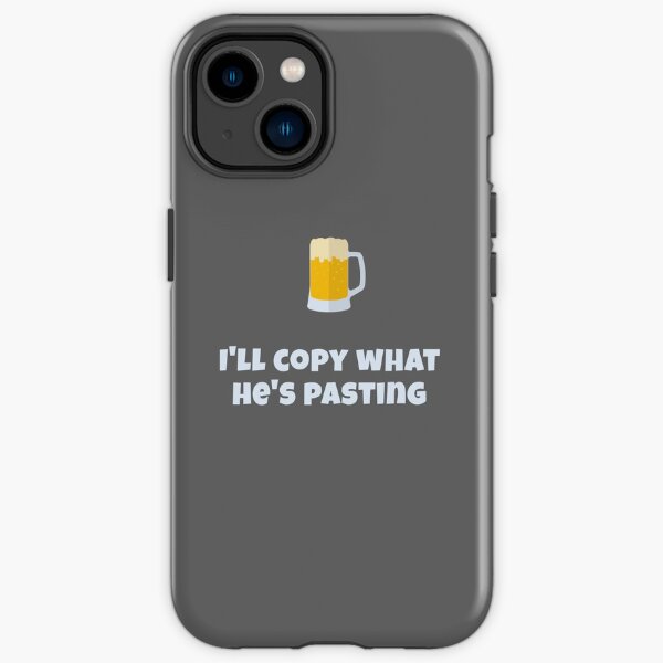 I'll copy what he's pasting iPhone Tough Case