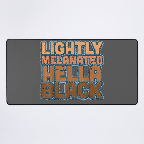 Item preview, Lightly Melanated Hella Black History Melanin African Pride designed and sold by yadakif78.
