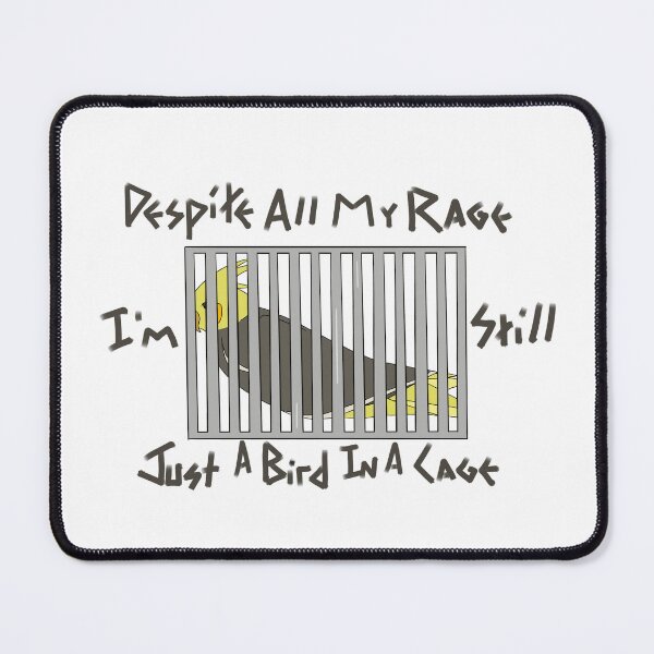 Item preview, Despite All My Rage I'm Still Just a Bird In A Cage designed and sold by Greenwings33.
