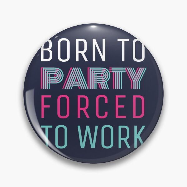 Item preview, Born to Party Forced to Work designed and sold by trendingatees.
