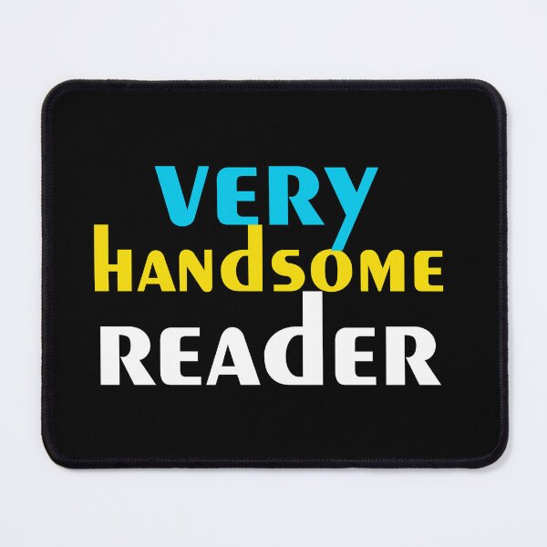 Item preview, Very handsome reader.It's a compliment to the people who read the text on your product. designed and sold by Billion-design.