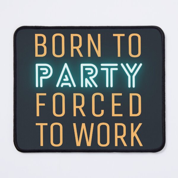 Item preview, Born to Party Forced to Work designed and sold by trendingatees.