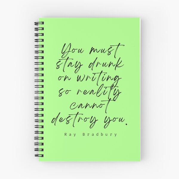 Item preview, Ray Bradbury said You must stay drunk on writing so reality cannot destroy you. designed and sold by artbleed.