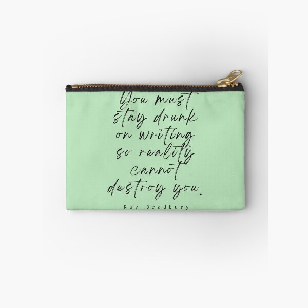 Item preview, Ray Bradbury said You must stay drunk on writing so reality cannot destroy you. designed and sold by artbleed.