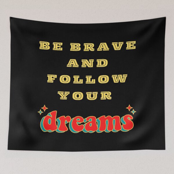 Item preview, be brave and follow your dreams designed and sold by vargass street.