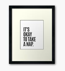 It's Okay To Take A Nap Framed Print