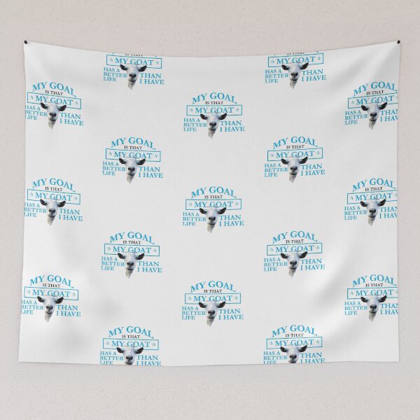 Item preview, My Goal Is That My Goat Has A Better Life Than I Have designed and sold by onceproject.