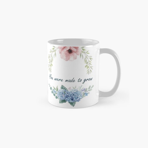 You were made to grow 2 Classic Mug