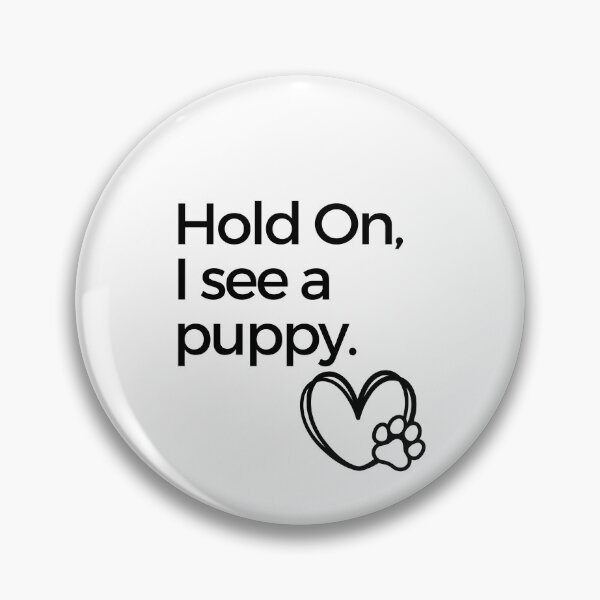 Item preview, Hold On, I see a puppy. designed and sold by RobinTief.
