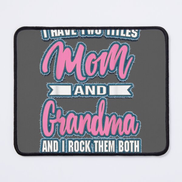 Item preview, I Have Two Titles Mom Grandma And I Rock Them Mother's Day designed and sold by yadakif78.
