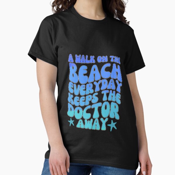 Vista previa del artículo con la obra «Un paseo por la playa todos los días mantiene alejado al médico -», diseñado y vendido por Sun Sand & Sea Art.