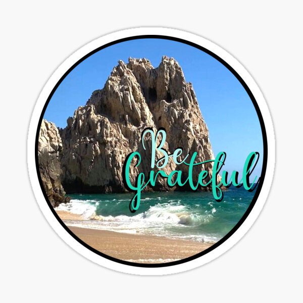 Be Grateful - Photo credit to my friend Kim Sticker