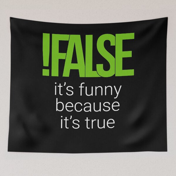 Item preview, !FALSE, It's Funny Because It's True Programmer designed and sold by 14thFloor.