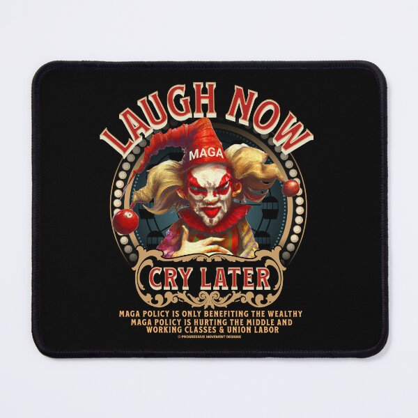 Item preview, PMD00744 Progressive Movement Designs MAGA Clown Laugh Now Cry Later design for progressives, liberal Democrat resistance against MAGA anti MAGA Anti Trump and anyone against hate. designed and sold by ProgressiveLeft.