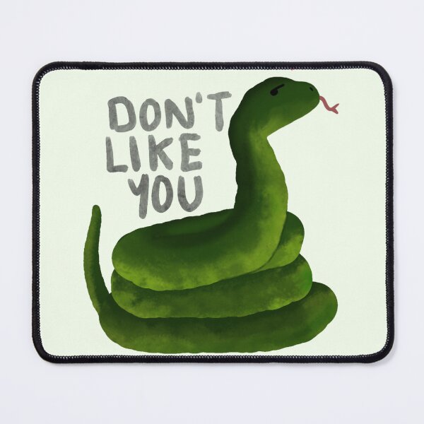 Item preview, Snake doesn’t like you  designed and sold by ArtyyBubbbless.