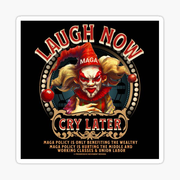 Vista previa del artículo con la obra «PMD00744 Diseños de movimiento progresivo MAGA Clown Laugh Now Cry Later diseño para progresistas, resistencia demócrata liberal contra MAGA anti MAGA Anti Trump y cualquier persona contra el odio.», diseñado y vendido por ProgressiveLeft.