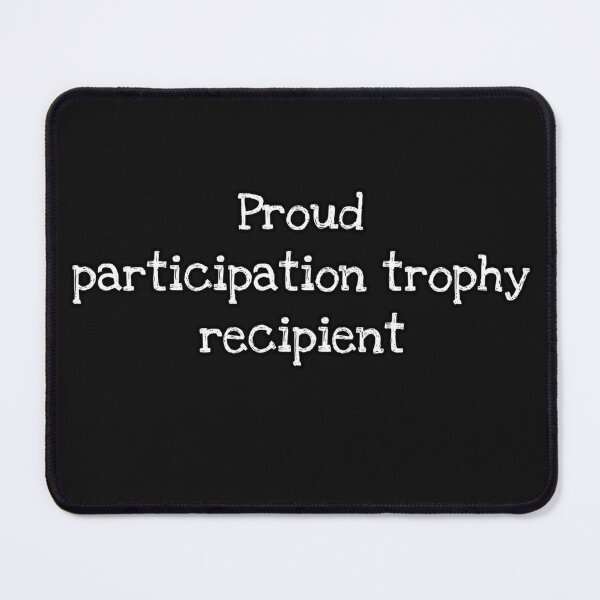 Item preview, Proud participation trophy recipient  designed and sold by VinMoll.