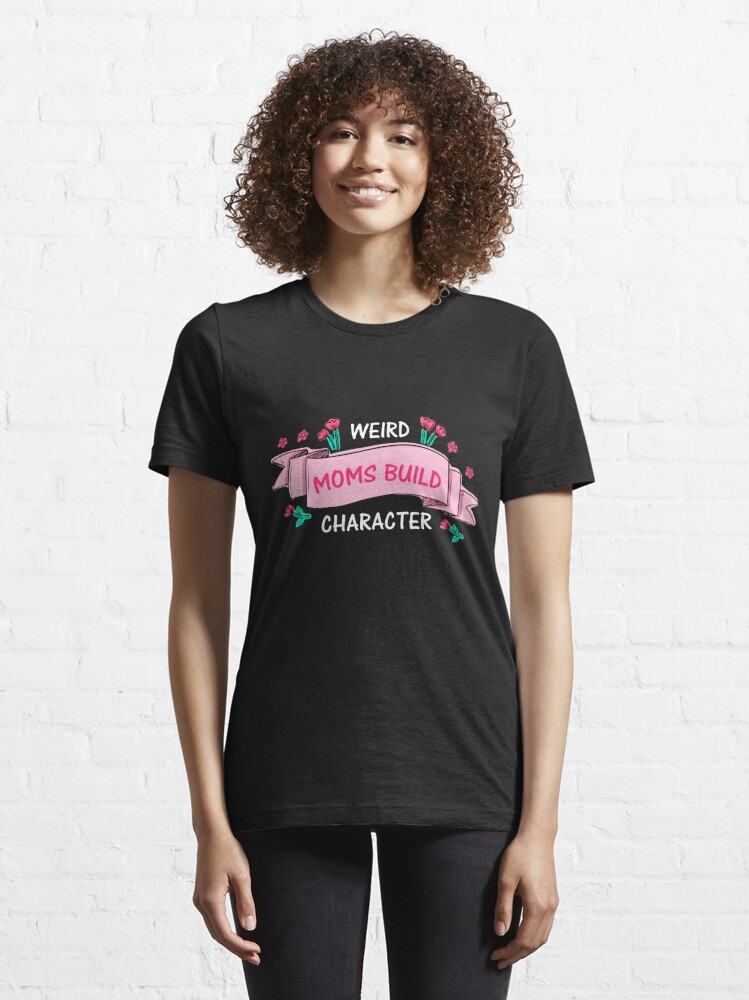 Discover Groovy Weird Moms Build Character | Essential T-Shirt 