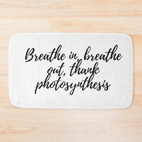 Item preview, Photosynthesis , Breathe in breathe , Photosynthesis sayings designed and sold by Molecularmerch.