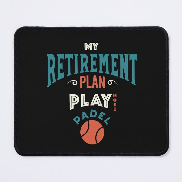 Item preview, My Retirement Plan Play More Padel designed and sold by whyitsme.