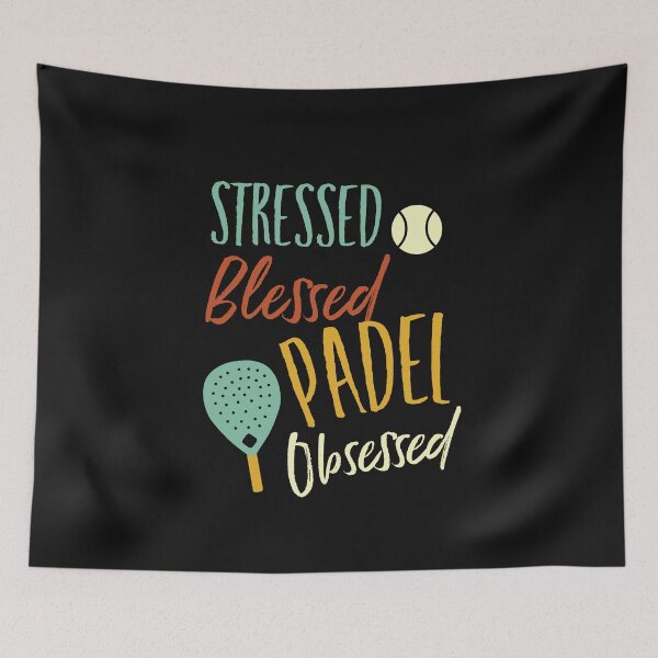 Item preview, Stressed Blessed Padel Obsessed designed and sold by whyitsme.