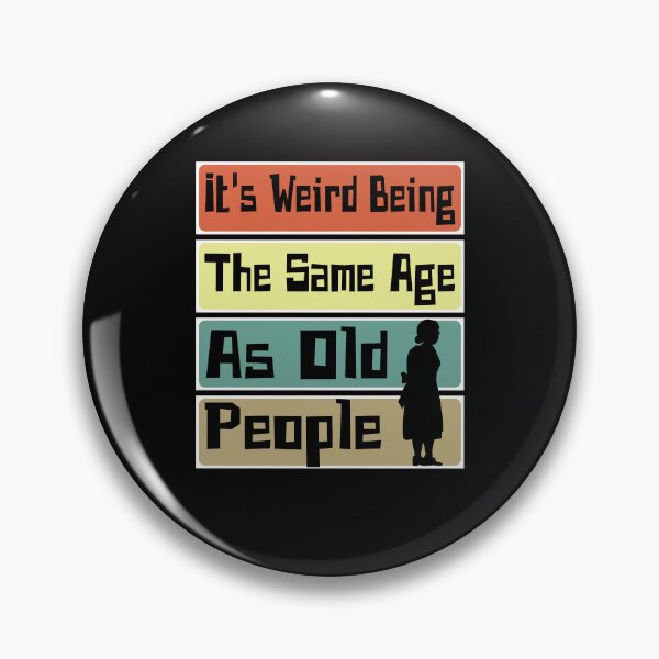 Item preview, It's Weird Being The Same Age As Old People Retro Sarcastic designed and sold by CharJens.