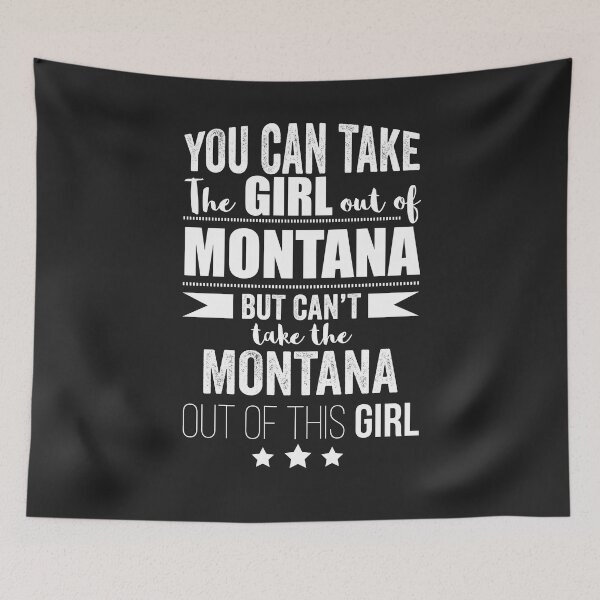 Item preview, Can the take the Girl out of Montana but Can't the Montana out of the Girl designed and sold by losttribe.