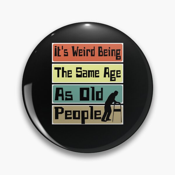Item preview, It's Weird Being The Same Age As Old People Retro Sarcastic designed and sold by CharJens.