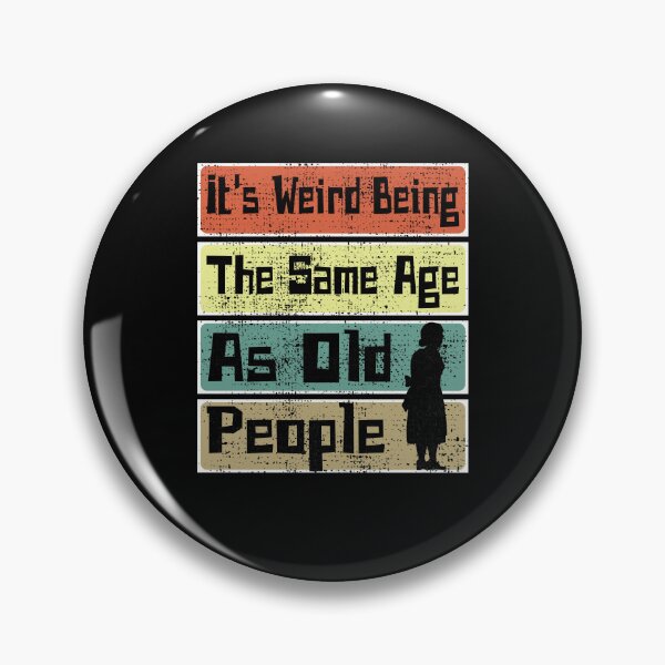 Item preview, It's Weird Being The Same Age As Old People Retro Sarcastic designed and sold by CharJens.