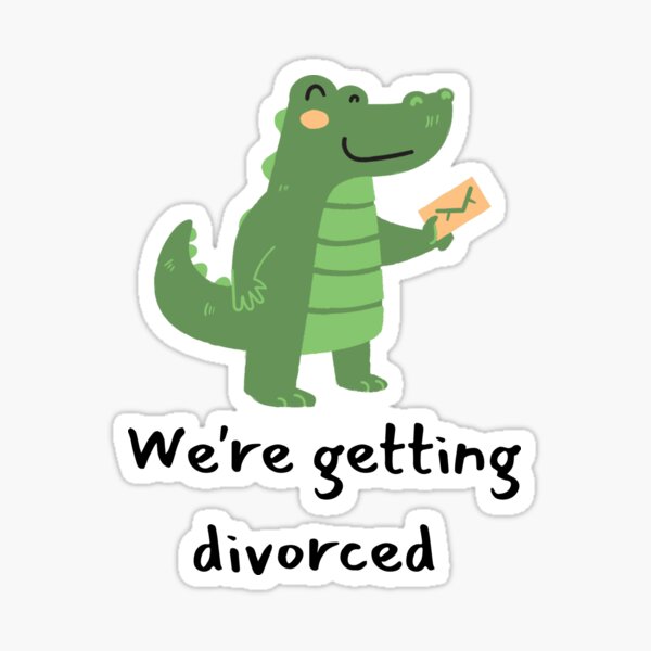 We're getting divorced love my ex, hate my ex, divorced, funny divorce Sticker