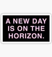 a new day is on the horizon Sticker
