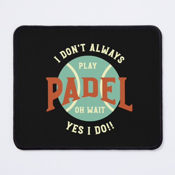 Item preview, Funny Padel Saying I Don't Always Play Padel designed and sold by whyitsme.