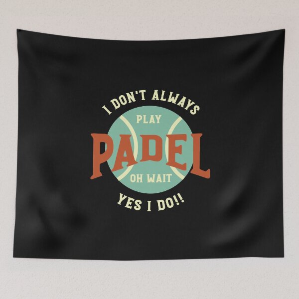 Item preview, Funny Padel Saying I Don't Always Play Padel designed and sold by whyitsme.