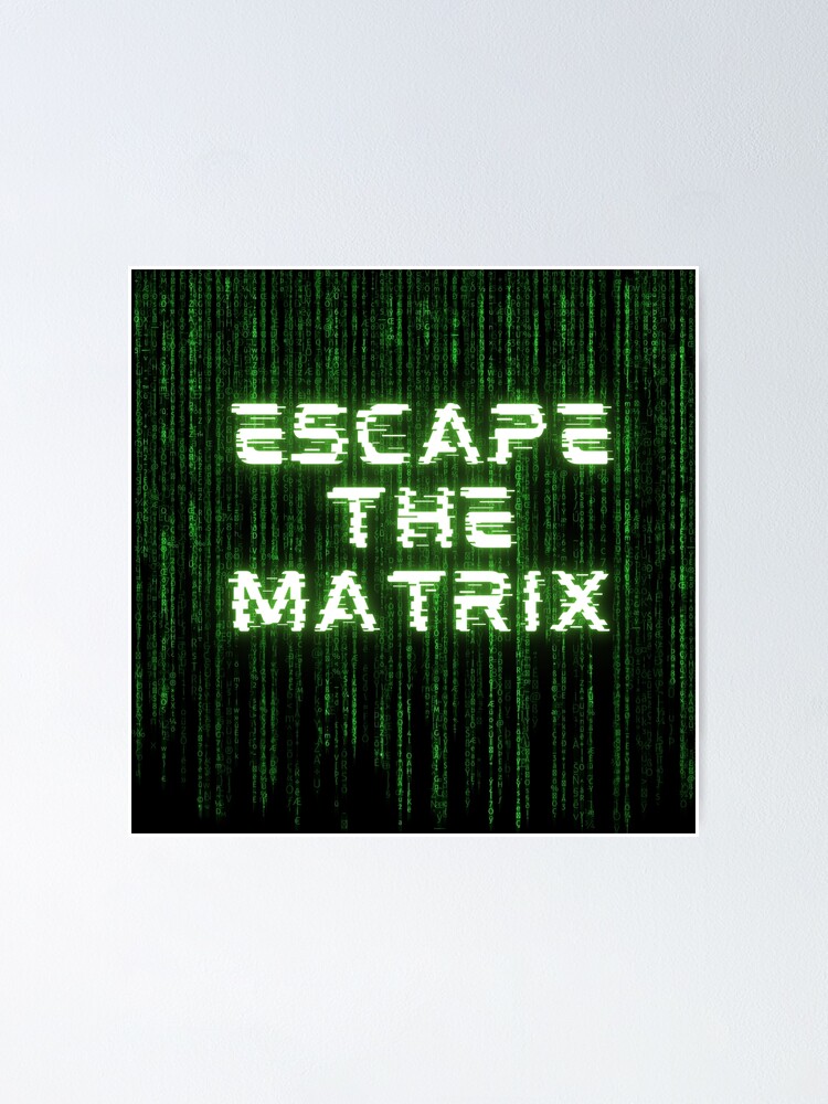 Escape The Matrix