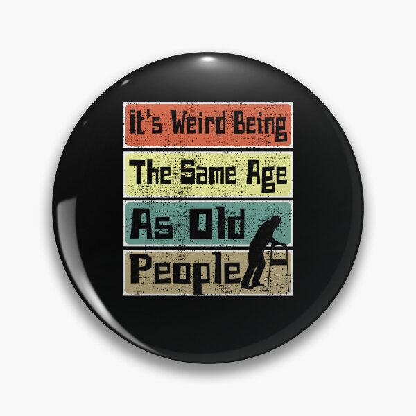Item preview, It's Weird Being The Same Age As Old People Retro Sarcastic designed and sold by CharJens.