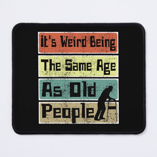 Item preview, It's Weird Being The Same Age As Old People Retro Sarcastic designed and sold by CharJens.