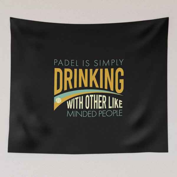 Item preview, Padel is Simply Drinking with Other Like Minded People designed and sold by whyitsme.