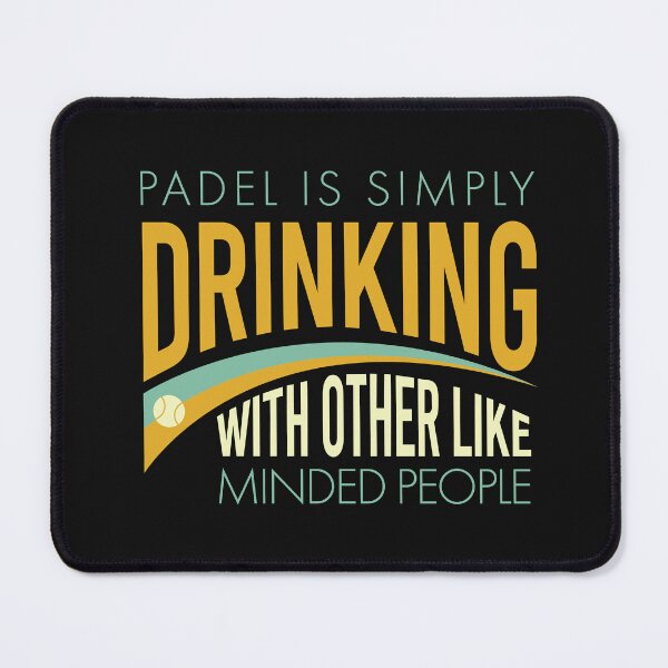 Item preview, Padel is Simply Drinking with Other Like Minded People designed and sold by whyitsme.