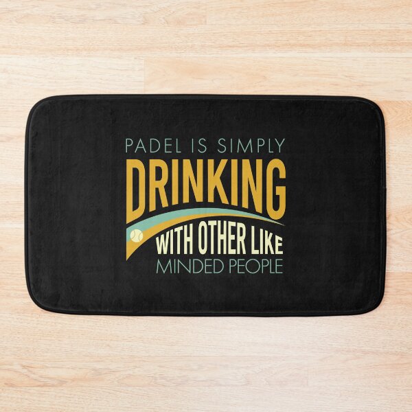Item preview, Padel is Simply Drinking with Other Like Minded People designed and sold by whyitsme.