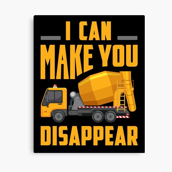 Item preview, I Can Make You Disappear Funny Concrete Mixer Truck Driver designed and sold by Jack Curtis.