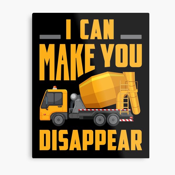 Item preview, I Can Make You Disappear Funny Concrete Mixer Truck Driver designed and sold by Jack Curtis.