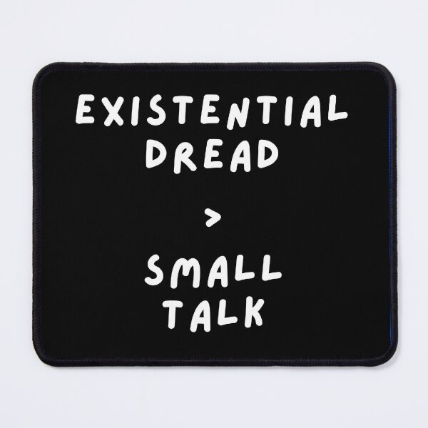 Item preview, Existential Dread Over Small Talk designed and sold by spacefogdesign.
