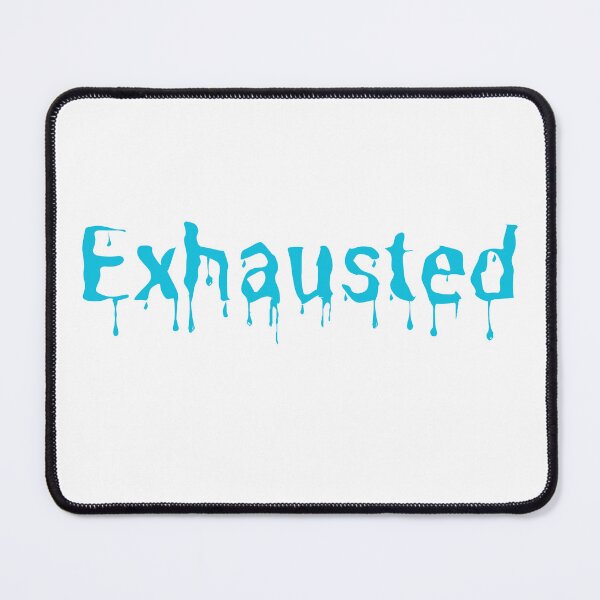 Item preview, Exhausted - Light Blue Drip designed and sold by OldSoulInspired.