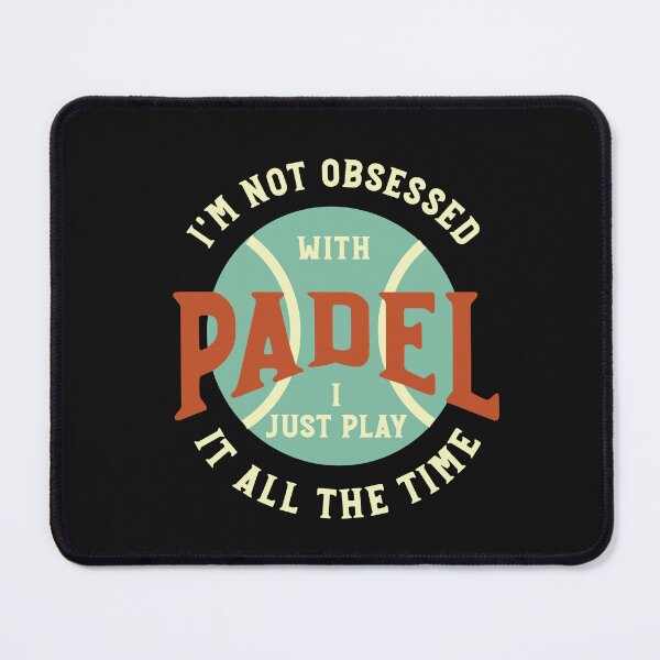 Item preview, Funny Padel Saying I'm Not Obsessed with Padel designed and sold by whyitsme.