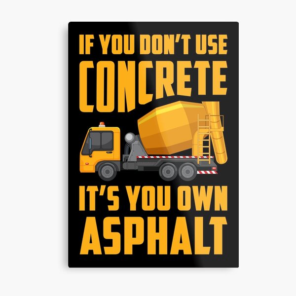 Item preview, If You Don't Use Concrete It's Your Own Asphalt designed and sold by Jack Curtis.