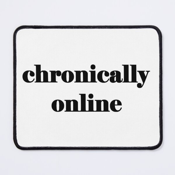 Item preview, chronically online designed and sold by kaiyak399.