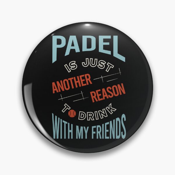 Item preview, Padel is Just Another Reason to Drink with My Friends designed and sold by whyitsme.